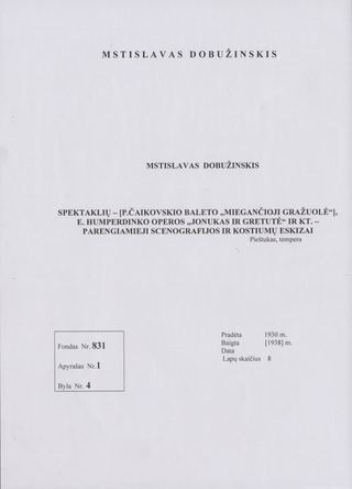 М. Добужинскис. Спектакли -- [П. балет Чайковского «Спящая красавица», опера Э. Гумпердинка «Йонукас и Гретуте» и другие. -- подготовительные эскизы сценографии и костюмов